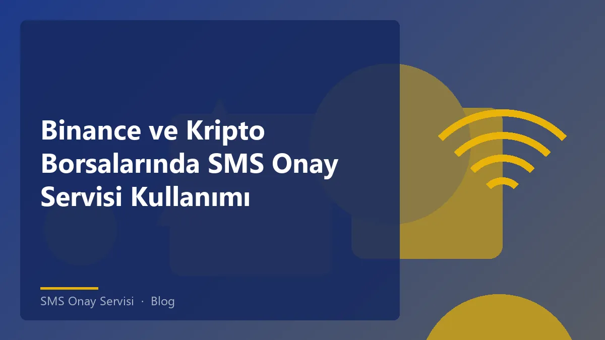 SMS Onay Servisi kullanarak kripto borsalarında hesap güvenliğini artırma