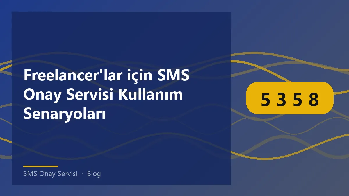 Freelancer'lar için SMS Onay Servisi ile hesap güvenliği sağlanır.
