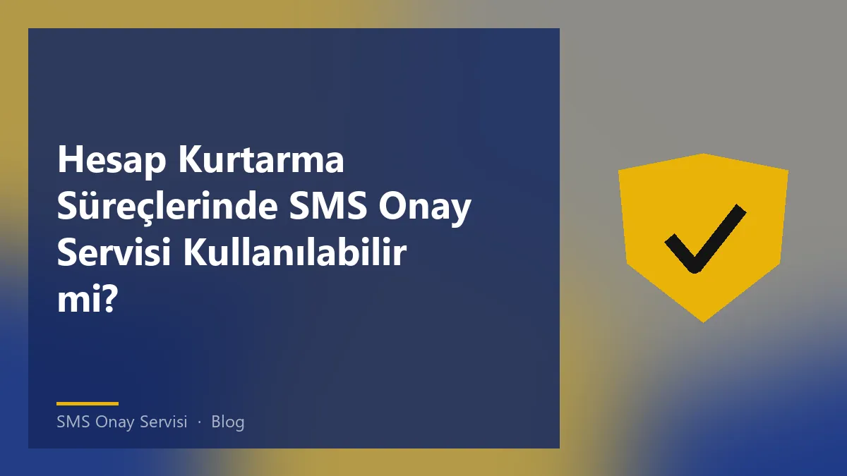 SMS Onay Servisi ile hesap kurtarma süreci hakkında bilgi