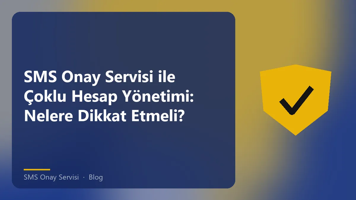 SMS Onay Servisi ile çoklu hesap yönetimi hakkında bilgi