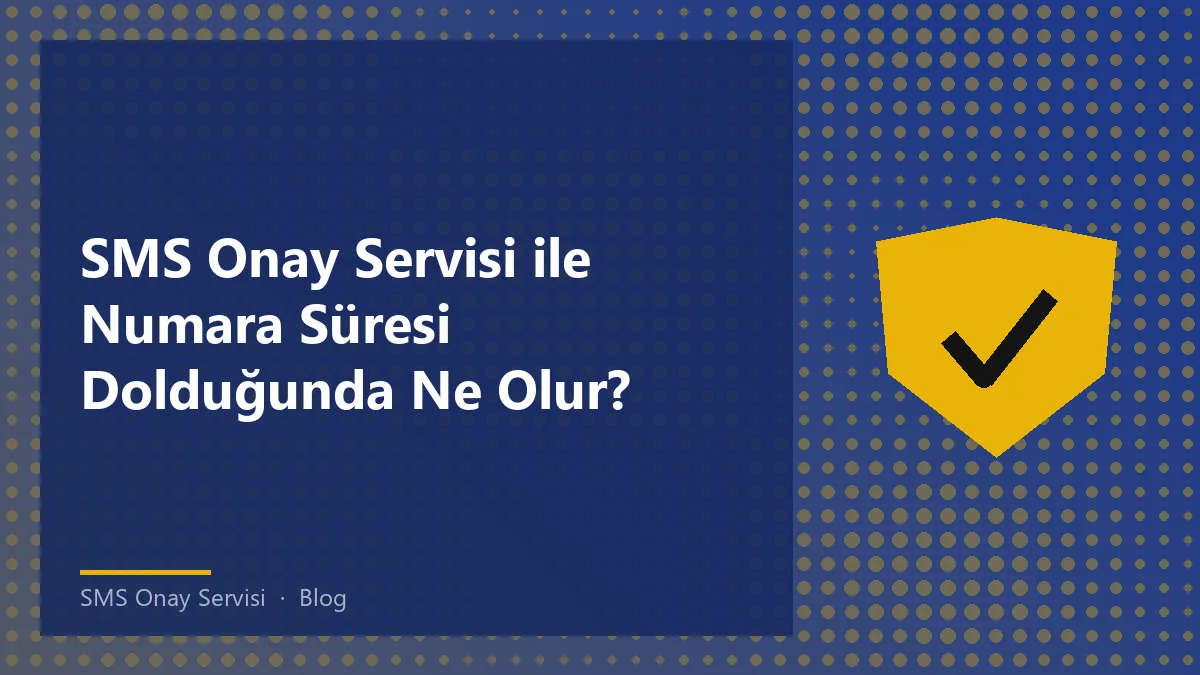 SMS Onay Servisi numara süresi ve uzatma süreci hakkında bilgi