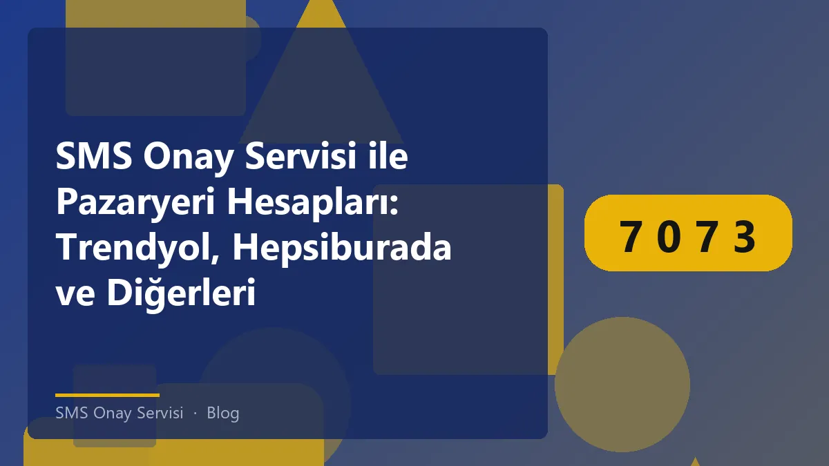 SMS Onay Servisi ile hesap doğrulama süreci hakkında bilgi