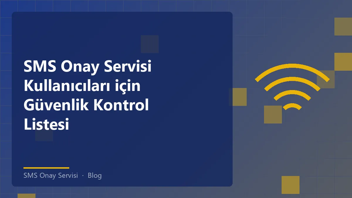 SMS Onay Servisi kullanıcıları için güvenlik kontrol listesi