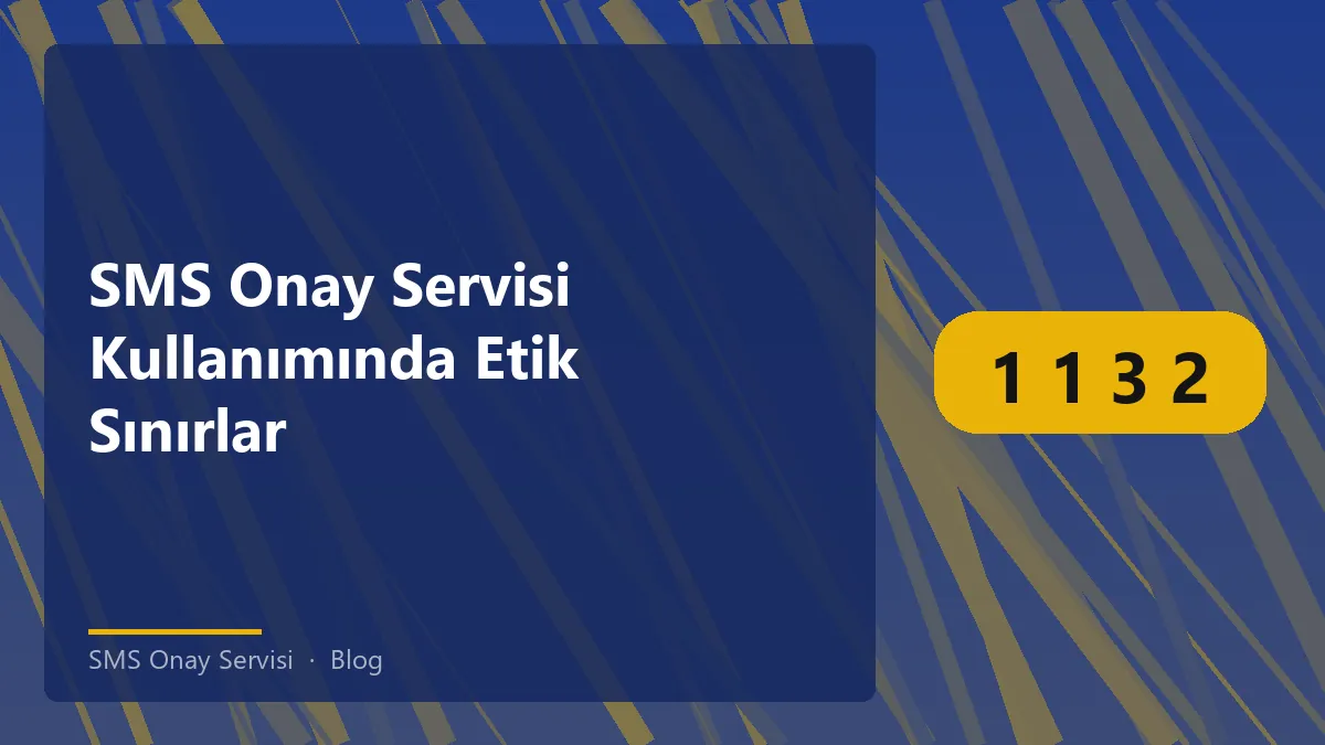 SMS Onay Servisi ile ilgili etik kullanım ve sorumluluk konuları