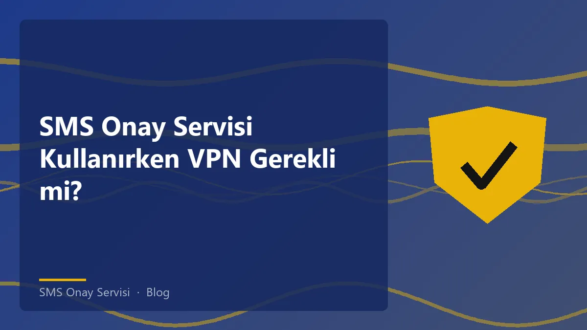 SMS Onay Servisi ile VPN kullanımı hakkında bilgi
