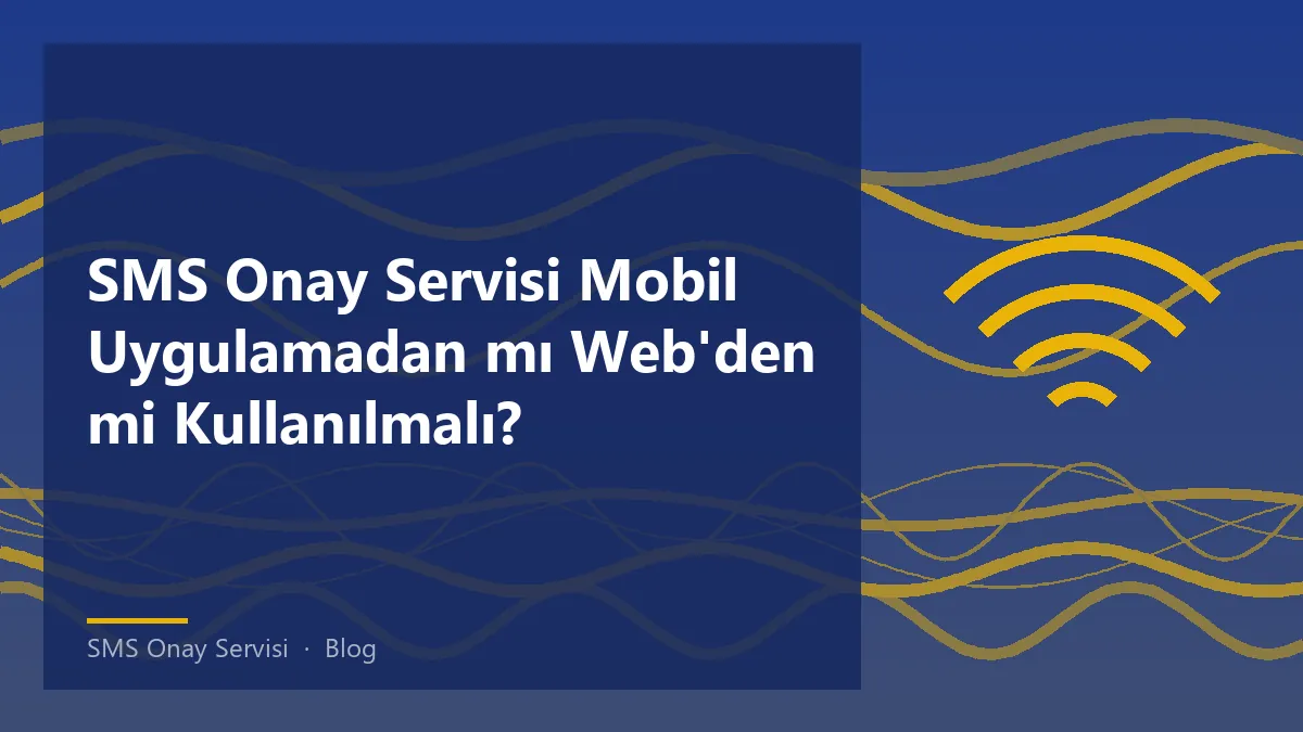 SMS Onay Servisi uygulama ve web paneli karşılaştırması