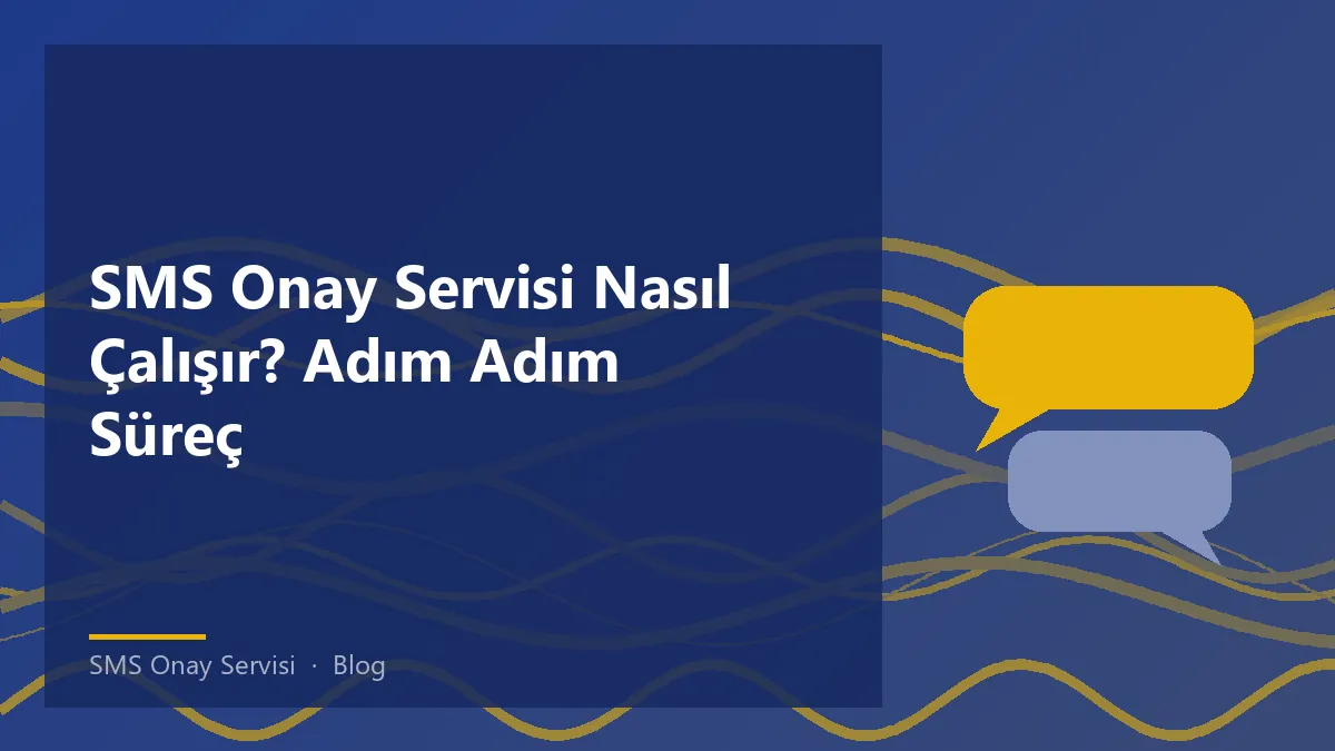 SMS Onay Servisi kullanım süreci hakkında detaylı bilgi.