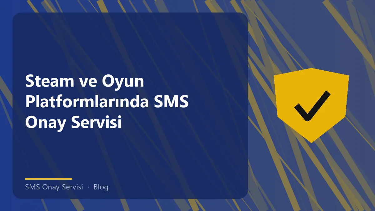 Steam ve oyun platformlarında SMS Onay Servisi kullanımı hakkında bilgi