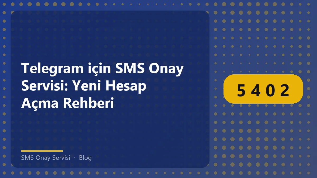 SMS Onay Servisi ile Telegram hesap açma rehberi